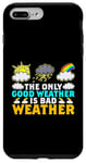 Coque pour iPhone 7 Plus/8 Plus The Only Good Weather Is Bad Weather Météo Météorologie