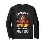 Maple Syrup Tree Sap Hobbyist Tapping Sugaring Canada Long Sleeve T-Shirt