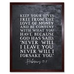 Hebrews 13:5 Keep Your Lives Free Of the Love Of Money And Be Content Christian Bible Verse Quote Scripture Typography Art Print Framed Poster Wall De