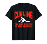 Curler Curling The Best Solution To Any Problem T-Shirt