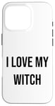 iPhone 16 Pro I Love My Witch Case