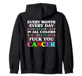 Fuck You Cancer In All Color Every Day Every Month Zip Hoodie