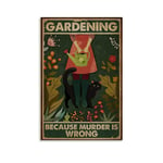 Animal Poster Cat Poster Retro Gardening Because Murder Is Wrong Cat Girl Poster Decorative Painting Canvas Wall Art Living Room Posters Bedroom Painting 08x12inch(20x30cm)