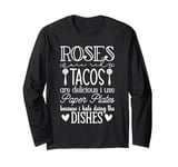 Roses Are Red Tacos Funny Valentine Day Food Lover Tacos Long Sleeve T-Shirt