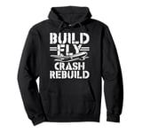 Build Fly Crash Rebuild Remote Control Airplane RC Plane Pullover Hoodie