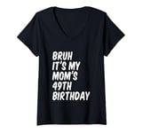 Womens Bruh It's My Mom's 49th Birthday V-Neck T-Shirt