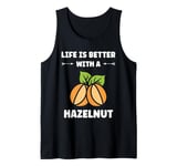 Food Hazelnuts quote cute life if better with a Hazelnut Tank Top