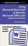 Author Jet Press Moore, Marc Allan The Get to the Point! Guide Using Microsoft Word 2021 and for Office 365 on Windows Mac