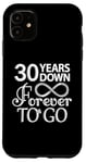 iPhone 11 30 Years Down Forever To Go - 30th Wedding Anniversary Day Case