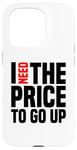 Coque pour iPhone 15 Pro Dire finanique drôle, « I need to price to go up, Investing »