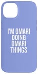 iPhone 14 Plus I'M OMARI DOING OMARI THINGS Funny Unique Case