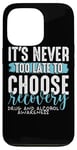 iPhone 13 Pro Never Too Late Choose Recovery Drug Alcohol Awareness Case