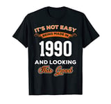 It's Not Easy Being Made In 1990 And Looking This Good Tees