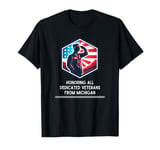 Honoring All Dedicated Veterans from Michigan T-Shirt