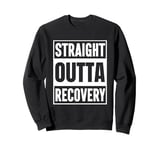 Embrace the Comeback: Straight Outta Recovery Sweatshirt