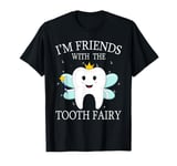 I'm Friends With The Tooth. Fairy T-Shirt