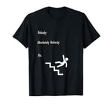 Falling Down Stairs Nobody Meme T-Shirt