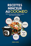 RECETTES MINCEUR AU COOKEO: plus de 100 plats gourmands, faciles et rapides pour cuisiner au quotidien