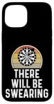 Coque pour iPhone 15 Funny Dart Player There Will Be Swearing Dart Board