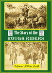 The Story of the Rough Riders, 1st U.S. Volunteer Cavalry: The Regiment in Camp and on the Battle Field (1899)