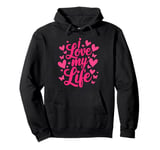 I Love My Life. Passion Heart Butterfly Lovely Design Pullover Hoodie