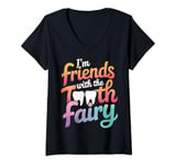 Womens Dentist I'M Friends With The Tooth Fairy V-Neck T-Shirt