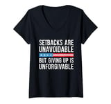 Womens Setbacks Are Unavoidable But Giving Up Is Unforgivable V-Neck T-Shirt