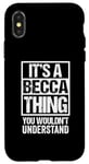 iPhone X/XS It's A Becca Thing You Wouldn't Understand First Name Case