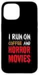 Coque pour iPhone 15 Je cours sur le café et les films d'horreur - Funny Horror Movies Lover