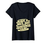 Womens Have A Nice Day Somewhere Else | ----- V-Neck T-Shirt