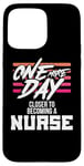 iPhone 15 Pro Max Nursing Student One More Day Closer Becoming a Nurse Case