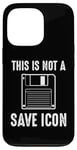 Coque pour iPhone 13 Pro Citation amusante de Computer Nerd - This Is Not a Save Icon