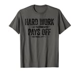 HWPO Hard Work Pays Off Shirt Motivation Inspiration Hustle T-Shirt