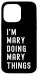 iPhone 14 Pro Max I'm Mary Doing Mary Things Case