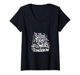 Womens the seeds of today are the flowers of tomorrow motivational V-Neck T-Shirt