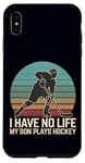 Coque pour iPhone XS Max I Have No Life My Son Plays Hockey Rétro Sports Humour