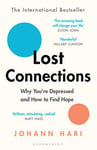 Lost Connections: Uncovering the Real Causes of Depression – and the Unexpected Solutions