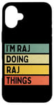 iPhone 16 Plus I'm Raj Doing Raj Things Funny Personalized Quote Case