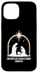 Coque pour iPhone 15 For Unto Us A Child Is Born Isaiah 9:6 Art religieux des fêtes