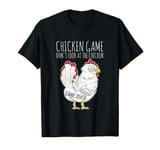 Chicken Game Don`t Look at the Chicken Game Over Farmer T-Shirt