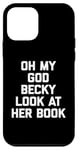 iPhone 12 mini Oh My God Becky, Look At Her Book Shirt Funny Reader Reading Case