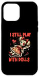 Coque pour iPhone 12 Pro Max I Still Play With Dolls – Darkly Playful Voodoo Art