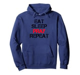 Eat Sleep Pray Repeat Pullover Hoodie