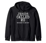 Jesus Called Me, He Said To Say Hi, Church Funny Sarcasm Zip Hoodie