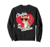 Cheetahs Are My Valentine Cute Cheetah Valentines Day Sweatshirt