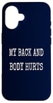 Coque pour iPhone 16 My Back & Body Hurts Costume d'entraînement amusant