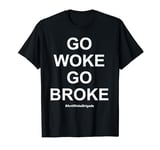 Anti Woke Anti Cancel Culture Get Woke Go broke T-Shirt