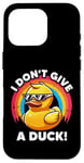 iPhone 16 Pro I Don't Give A Duck Lover Funny Duck Owner Rude I Love Duck Case