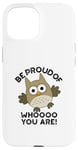 Coque pour iPhone 15 Sois fier de qui tu es Funny Owl Pun