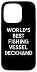 iPhone 14 Pro World's Best Fishing Vessel Deckhand Case